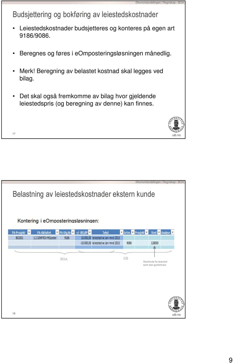 Beregning av belastet kostnad skal legges ved bilag.