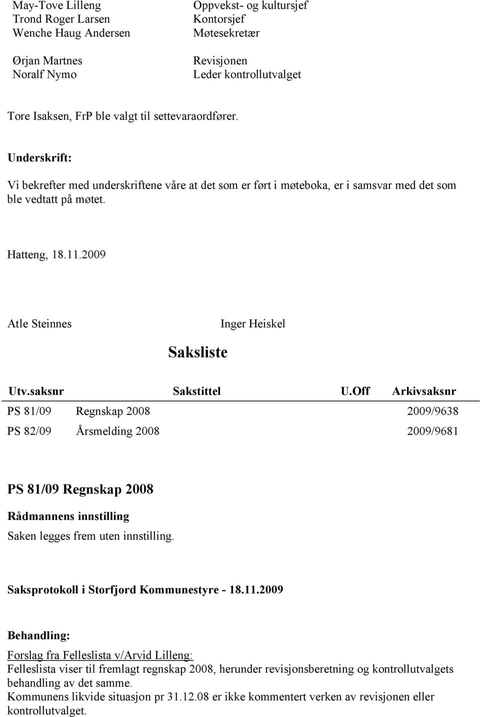 2009 Atle Steinnes Inger Heiskel Saksliste Utv.saksnr Sakstittel U.