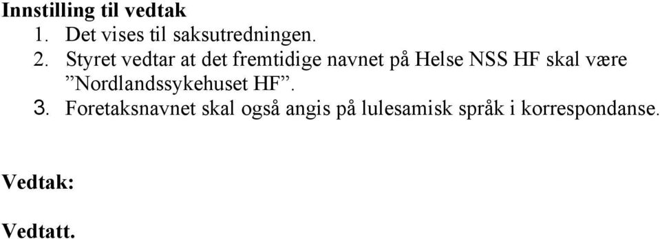 HF skal være Nordlandssykehuset HF. 3.