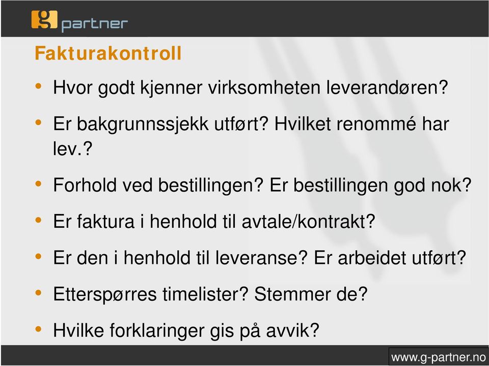 Er bestillingen god nok? Er faktura i henhold til avtale/kontrakt?