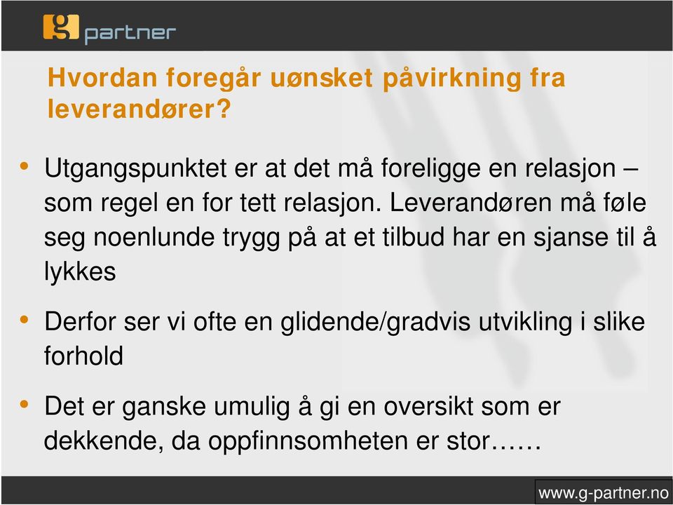 Leverandøren må føle seg noenlunde trygg på at et tilbud har en sjanse til å lykkes Derfor