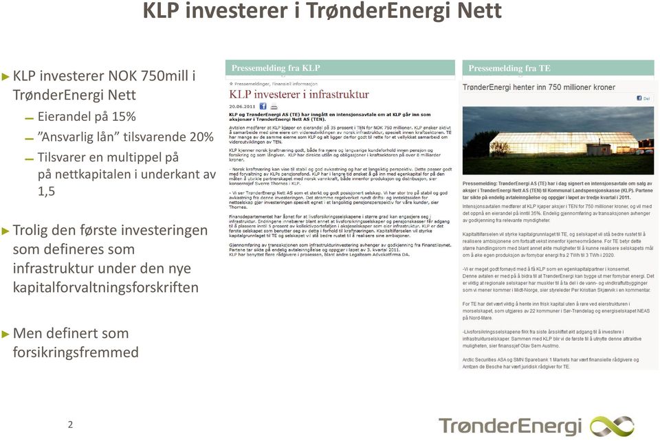 1,5 Pressemelding fra KLP Pressemelding fra TE Trolig den første investeringen som defineres