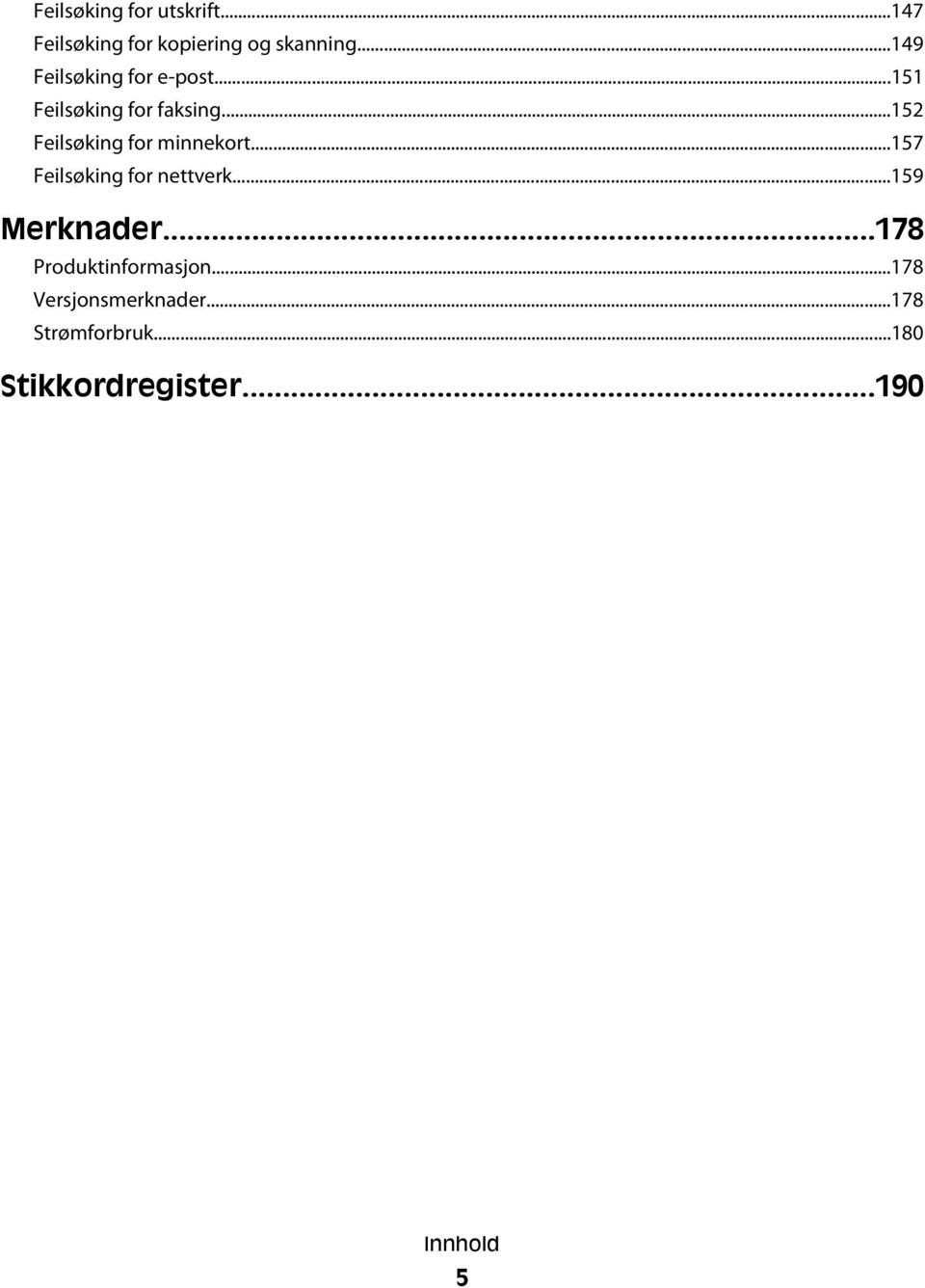 ..152 Feilsøking for minnekort...157 Feilsøking for nettverk...159 Merknader.