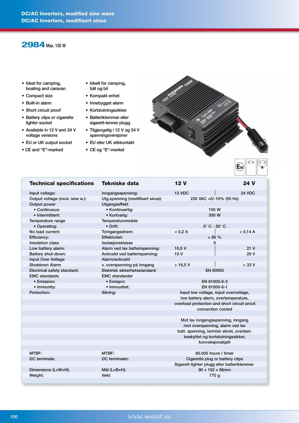 sigarett-tenner plugg EU eller UK stikkontakt Input voltage: Inngangsspenning: 12 VDC 24 VDC Output voltage (mod. sine w.): Utg.