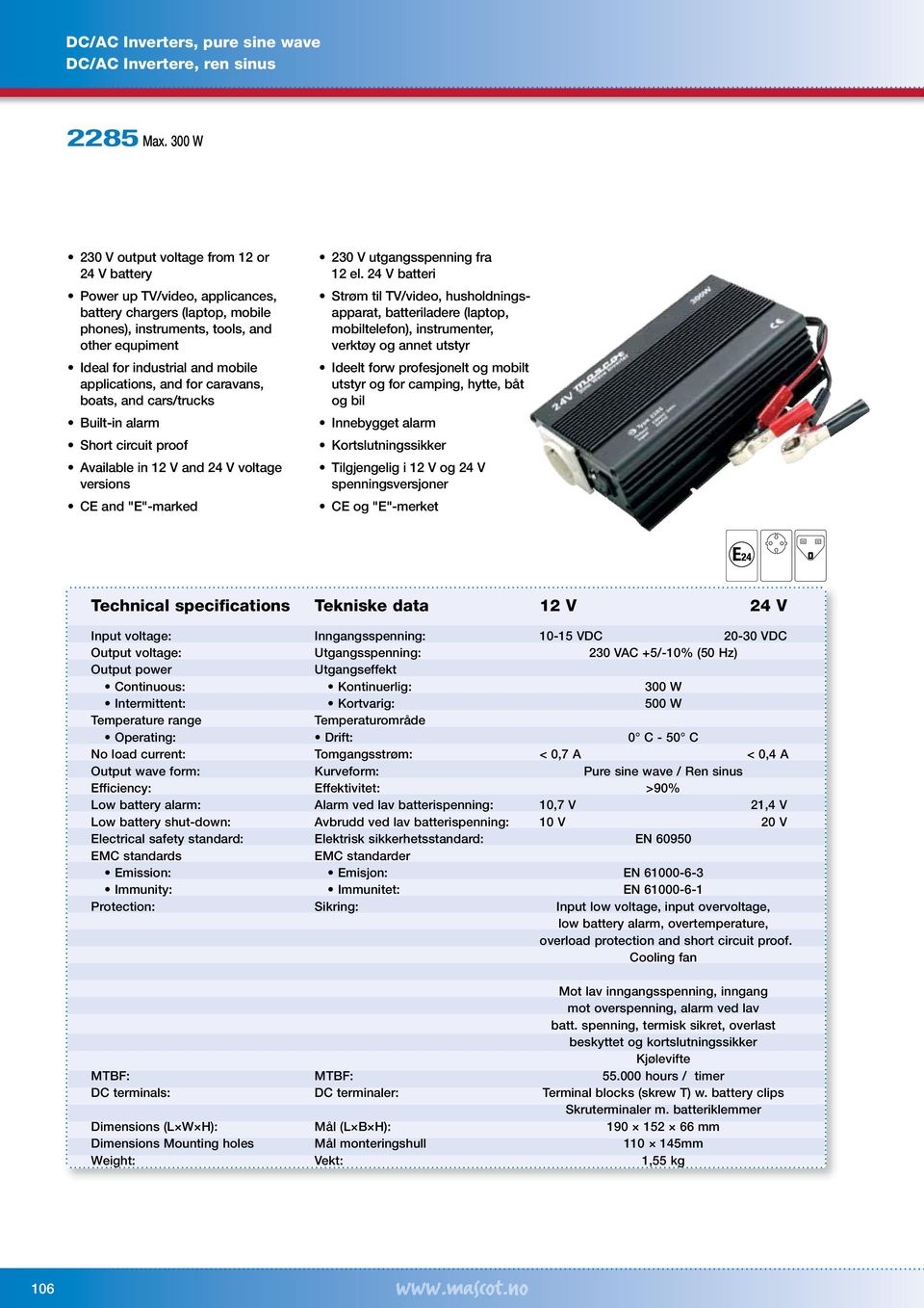 applications, and for caravans, boats, and cars/trucks voltage versions 230 V utgangsspenning fra 12 el.