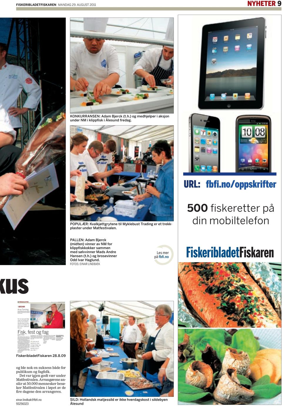 500 fiskeretter på din mobiltelefon PALLEN: Adam Bjerck (midten) vinner av NM for klippfiskkokker sammen med sølvvinner Mads Andre Hansen (t.h.) og brosevinner Odd Ivar Haglund.