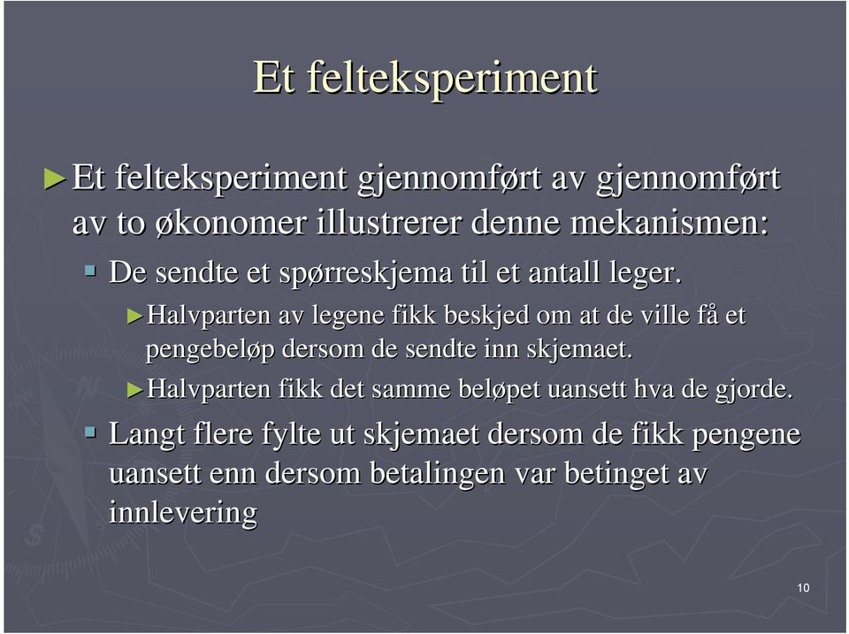 Halvparten av legene fikk beskjed om at de ville fåf et pengebeløp p dersom de sendte inn skjemaet.