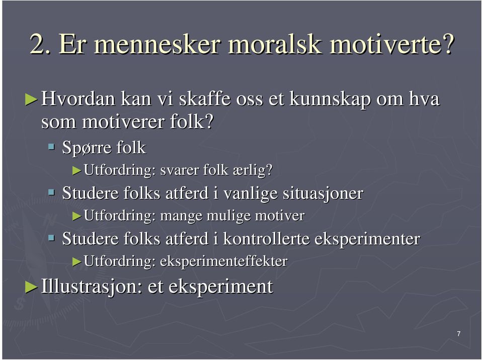 Spørre folk Utfordring: svarer folk ærlig?