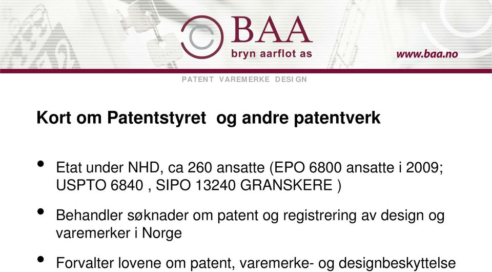 ) Behandler søknader om patent og registrering av design og