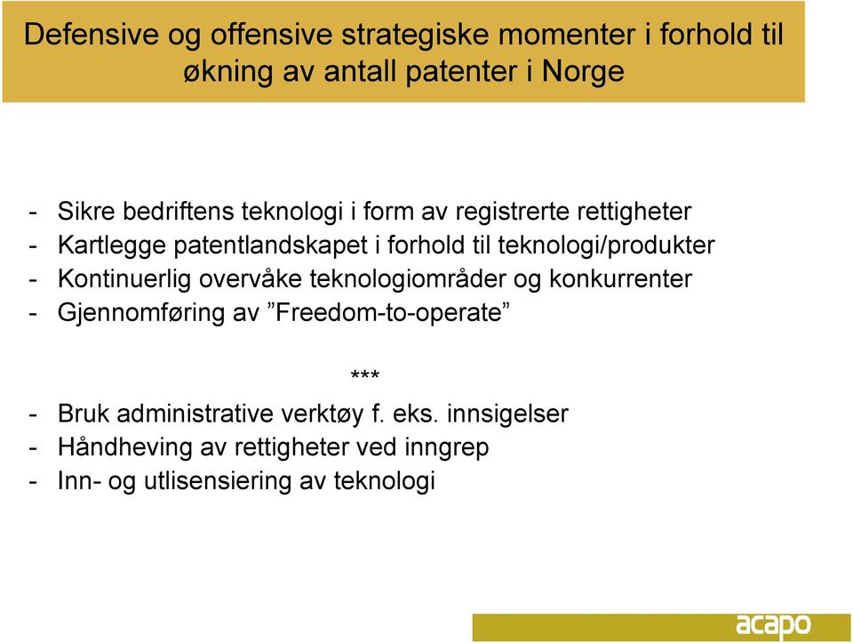 Kontinuerlig overvåke teknologiområder og konkurrenter - Gjennomføring av Freedom-to-operate *** - Bruk