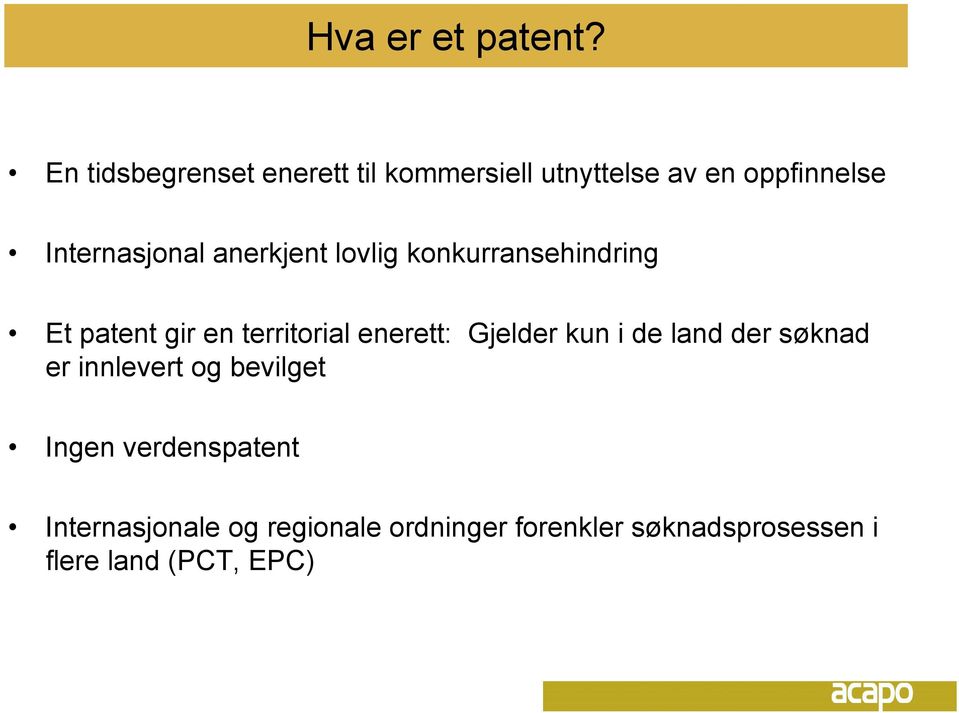 anerkjent lovlig konkurransehindring Et patent gir en territorial enerett: Gjelder