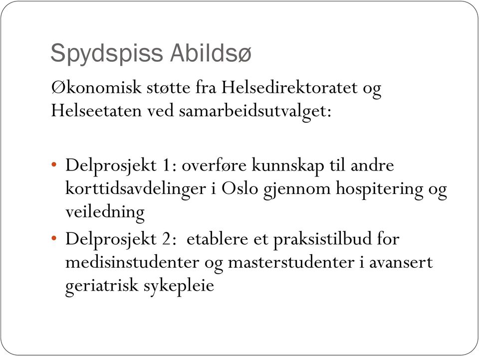 korttidsavdelinger i Oslo gjennom hospitering og veiledning Delprosjekt 2: