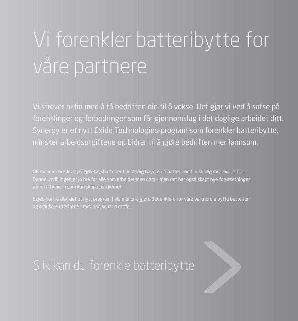 Synergy er et nytt Exide Technologies-program som forenkler batteribytte, minsker arbeidsutgiftene og bidrar til å gjøre bedriften mer lønnsom.