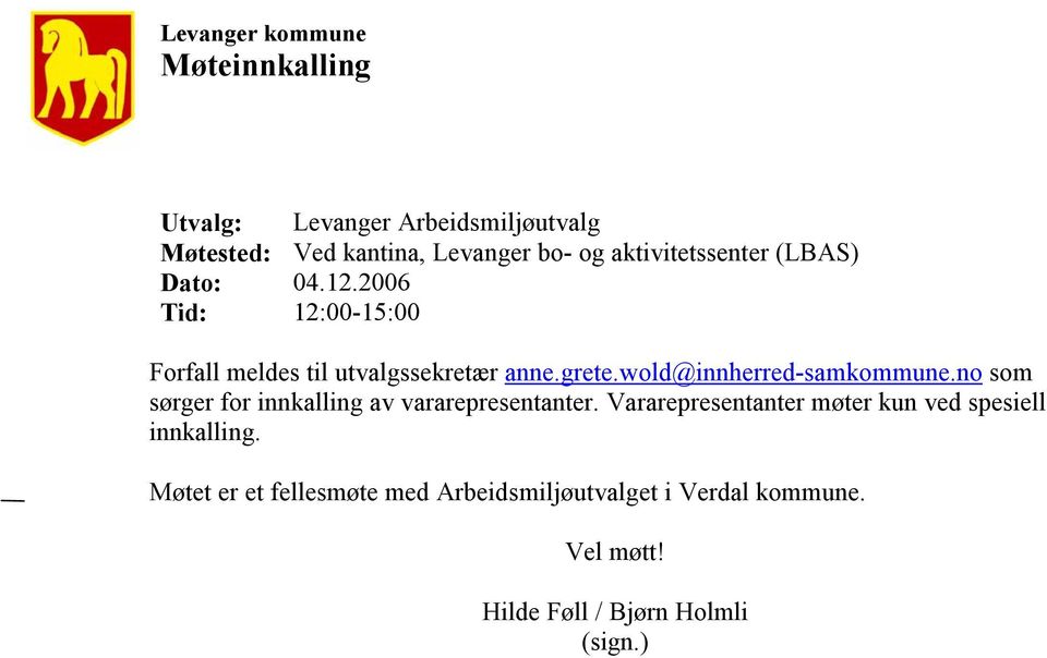 wold@innherred-samkommune.no som sørger for innkalling av vararepresentanter.