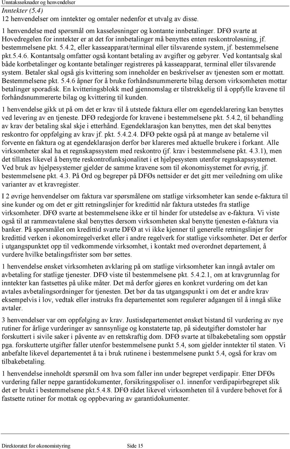 bestemmelsene pkt.5.4.6. Kontantsalg omfatter også kontant betaling av avgifter og gebyrer.