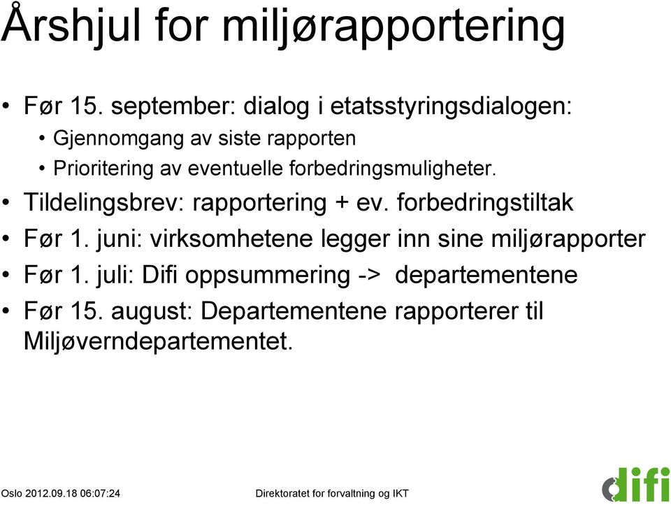 forbedringsmuligheter. Tildelingsbrev: rapportering + ev. forbedringstiltak Før 1.