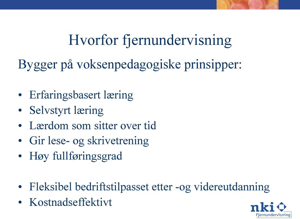 sitter over tid Gir lese- og skrivetrening Høy fullføringsgrad