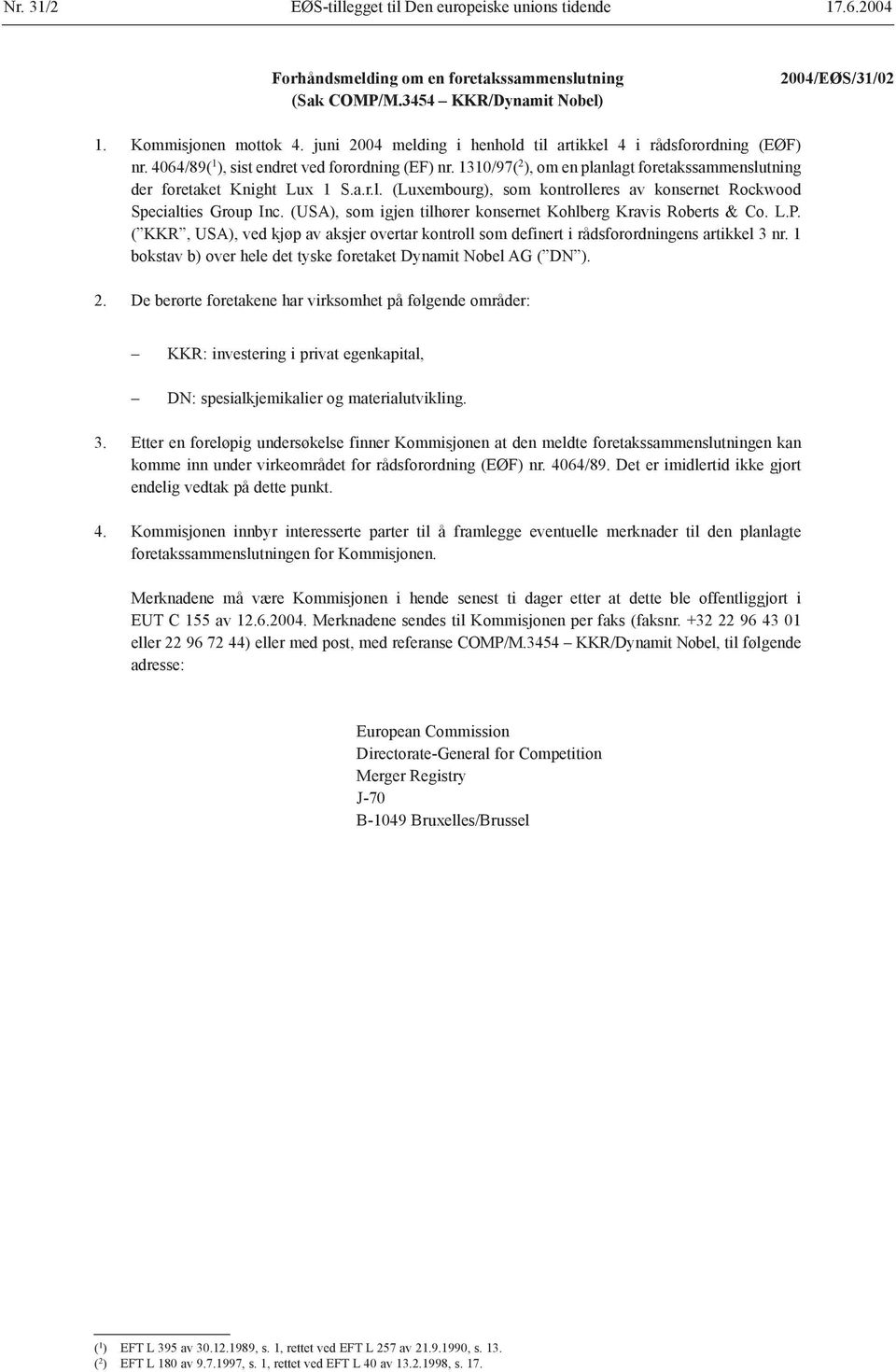 1310/97( 2 ), om en planlagt foretakssammenslutning der foretaket Knight Lux 1 S.a.r.l. (Luxembourg), som kontrolleres av konsernet Rockwood Specialties Group Inc.