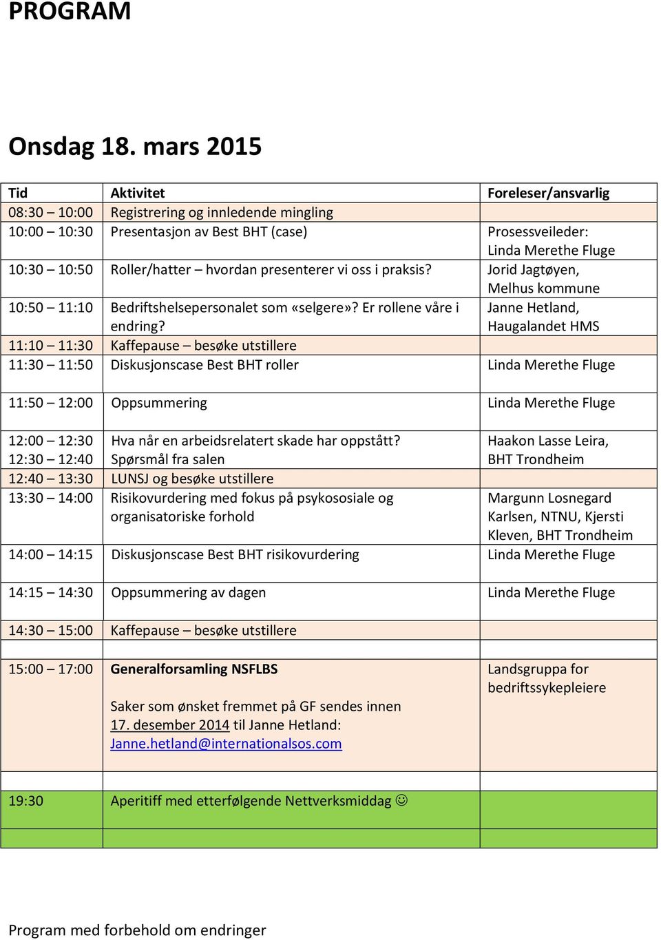 hvordan presenterer vi oss i praksis? Jorid Jagtøyen, Melhus kommune 10:50 11:10 Bedriftshelsepersonalet som «selgere»? Er rollene våre i endring?