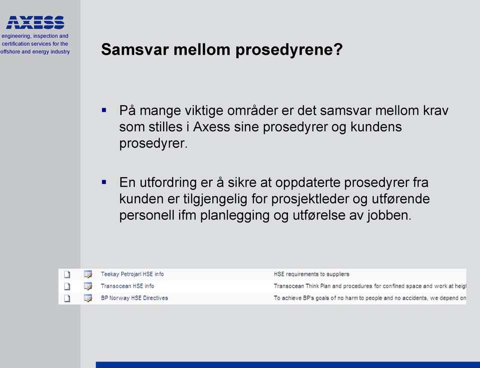 sine prosedyrer og kundens prosedyrer.