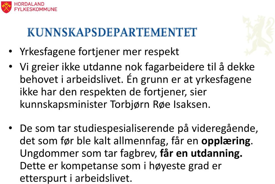 De som tar studiespesialiserende på videregående, det som før ble kalt allmennfag, får en opplæring.