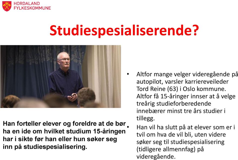 Han forteller elever og foreldre at de bør Han vil ha slutt på at elever som er i ha en ide om hvilket studium 15-åringen tvil om hva