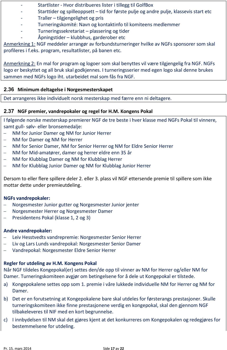 forbundsturneringer hvilke av NGFs sponsorer som skal profileres i f.eks. program, resultatlister, på banen etc.