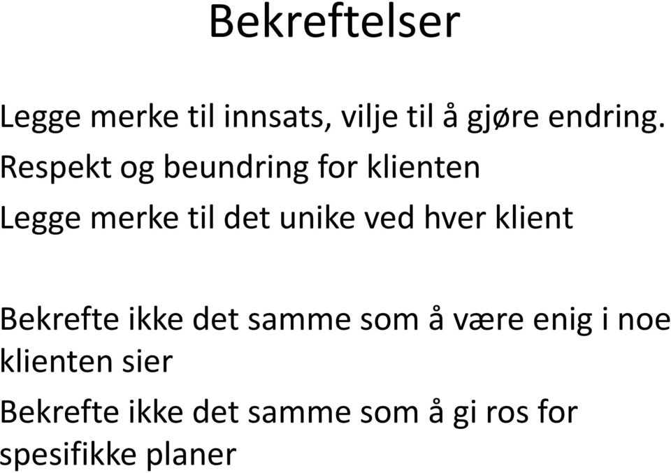 hver klient Bekrefte ikke det samme som å være enig i noe