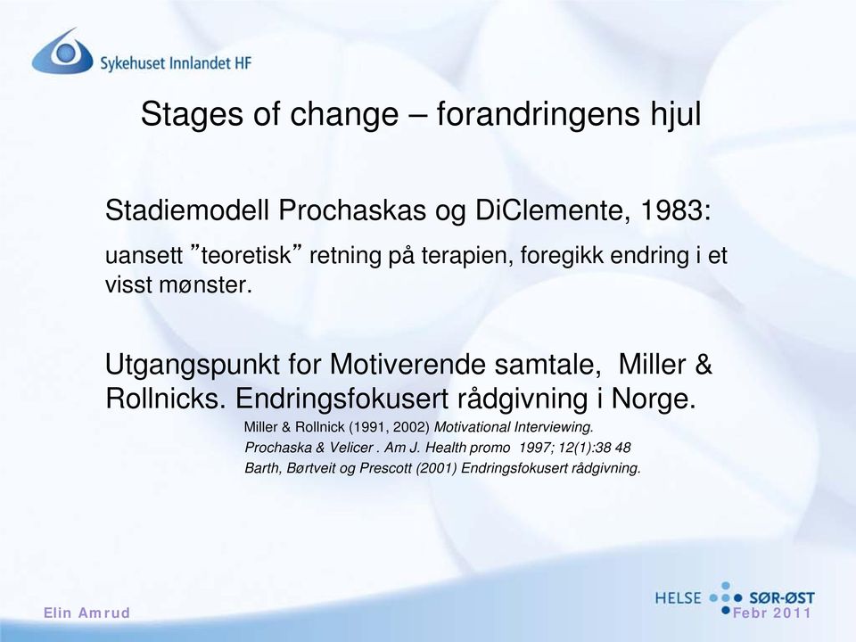 Endringsfokusert rådgivning i Norge. Miller & Rollnick (1991, 2002) Motivational Interviewing.