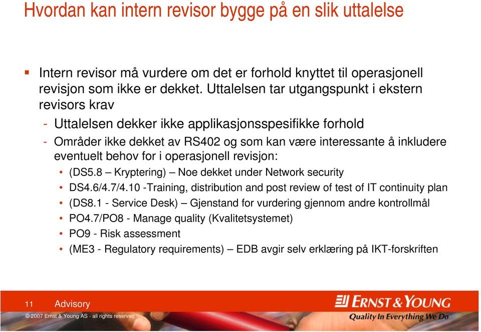 eventuelt behov for i operasjonell revisjon: (DS5.8 Kryptering) Noe dekket under Network security DS4.6/4.7/4.