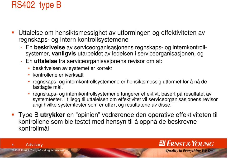 internkontrollsystemene er hensiktsmessig utformet for å nå de fastlagte mål. regnskaps- og internkontrollsystemene fungerer effektivt, basert på resultatet av systemtester.