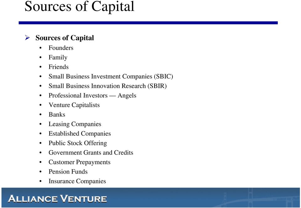 Angels Venture Capitalists Banks Leasing Companies Established Companies Public Stock
