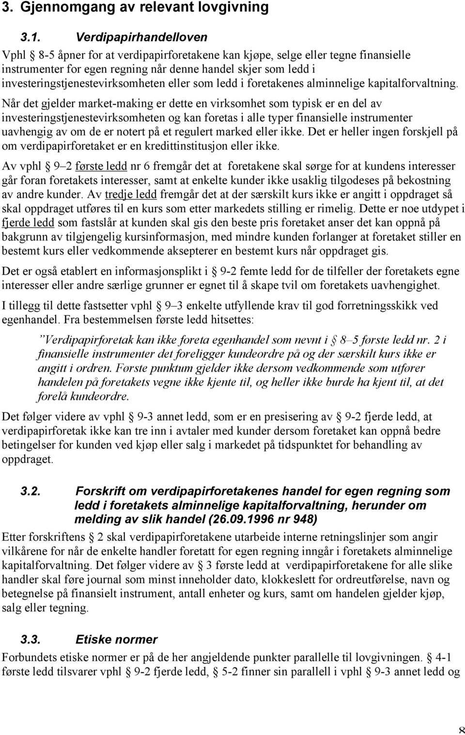 investeringstjenestevirksomheten eller som ledd i foretakenes alminnelige kapitalforvaltning.