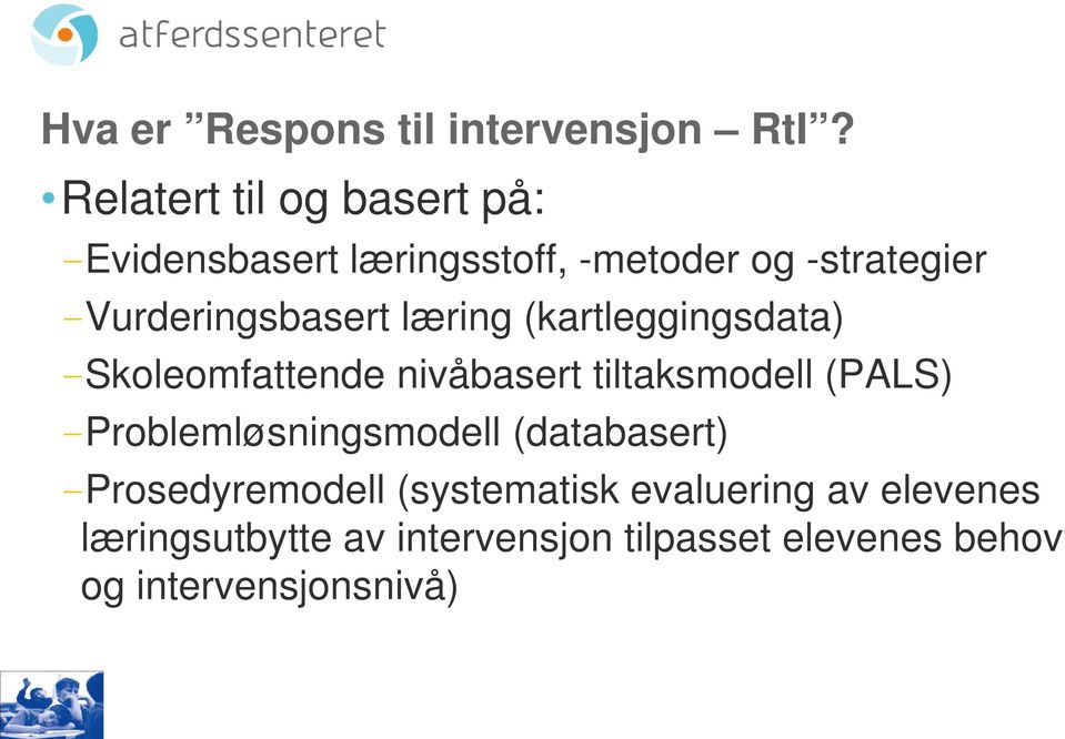 -Vurderingsbasert læring (kartleggingsdata) -Skoleomfattende nivåbasert tiltaksmodell (PALS)