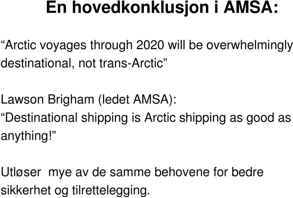AMSA): Destinational shipping is Arctic shipping as good as anything!