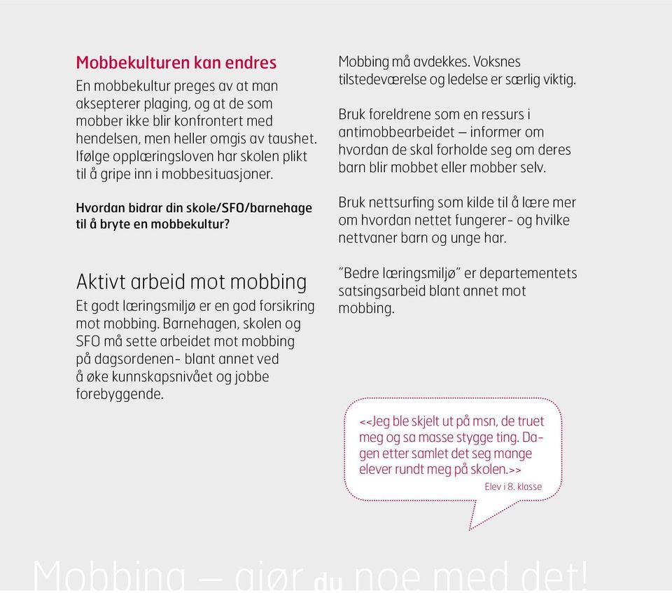 Aktivt arbeid mot mobbing Et godt læringsmiljø er en god forsikring mot mobbing.