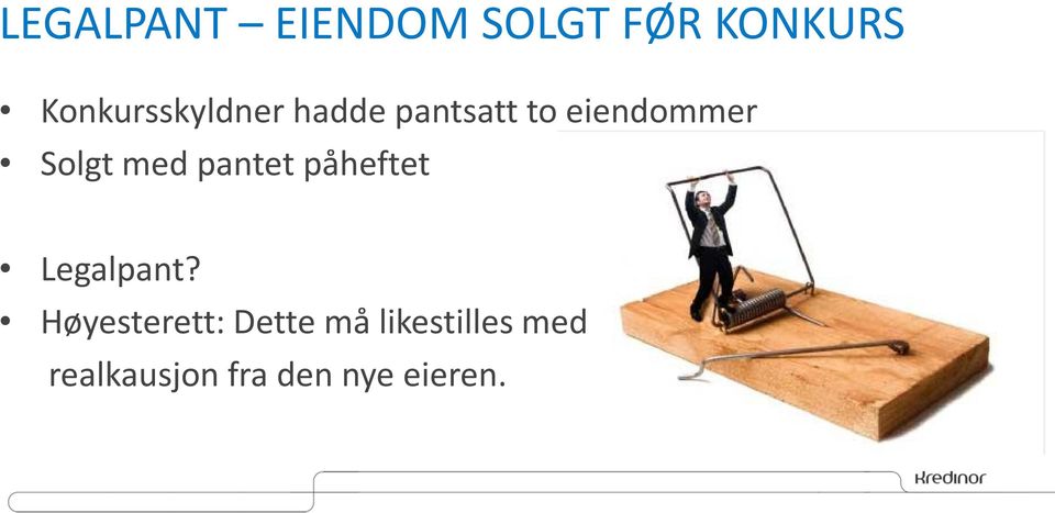 Solgt med pantet påheftet Legalpant?