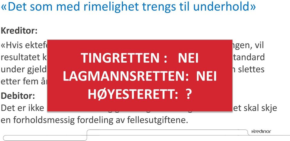 vesentlig del av gjelden slettes LAGMANNSRETTEN: NEI etter fem år.