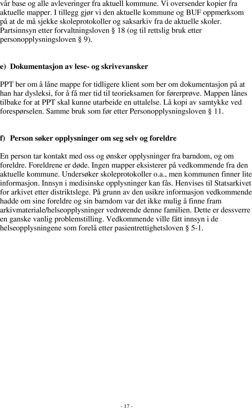 Partsinnsyn etter forvaltningsloven 18 (og til rettslig bruk etter personopplysningsloven 9).