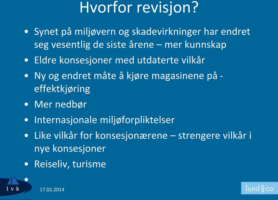 kunnskap Eldre konsesjoner med utdaterte vilkår Ny og endret måte å kjøre