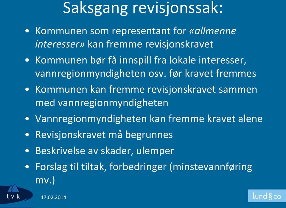 før kravet fremmes Kommunen kan fremme revisjonskravet sammen med vannregionmyndigheten