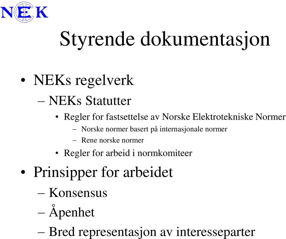 internasjonale normer Rene norske normer Regler for arbeid i
