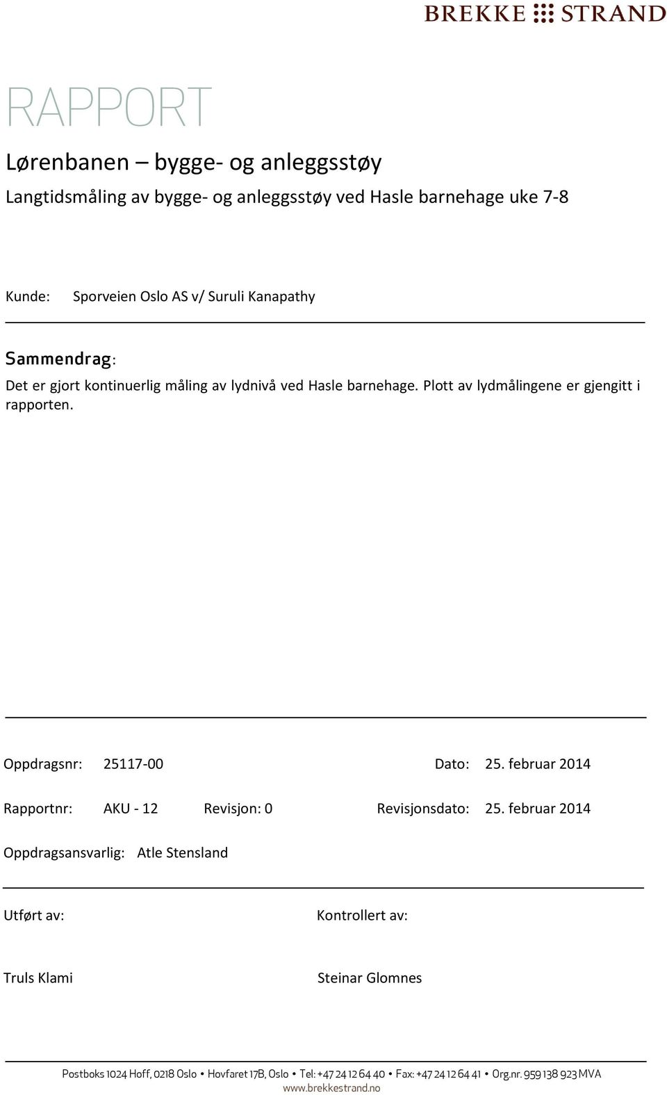 februar 2014 Rapportnr: AKU - 12 Revisjon: 0 Revisjonsdato: 25.