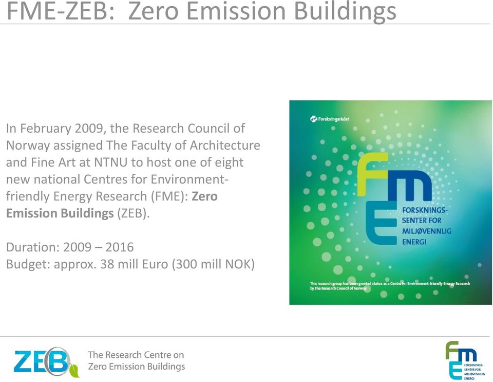 eight new national Centres for Environmentfriendly Energy Research (FME): Zero