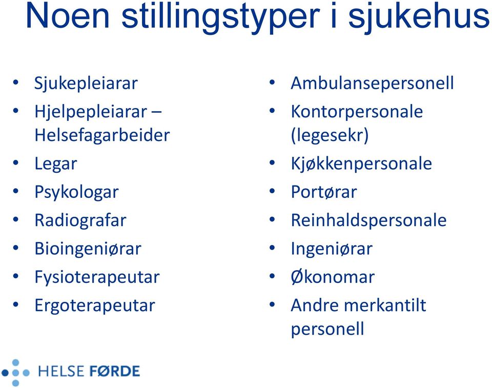 Fysioterapeutar Ergoterapeutar Ambulansepersonell Kontorpersonale