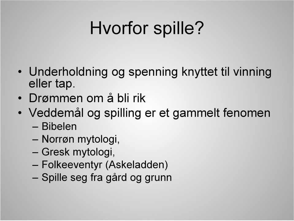 Drømmen om å bli rik Veddemål og spilling er et gammelt