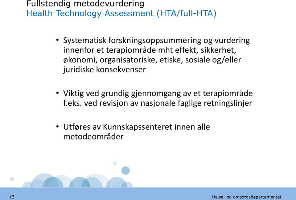 organisatoriske, etiske, sosiale og/eller juridiske konsekvenser Viktig ved grundig gjennomgang av