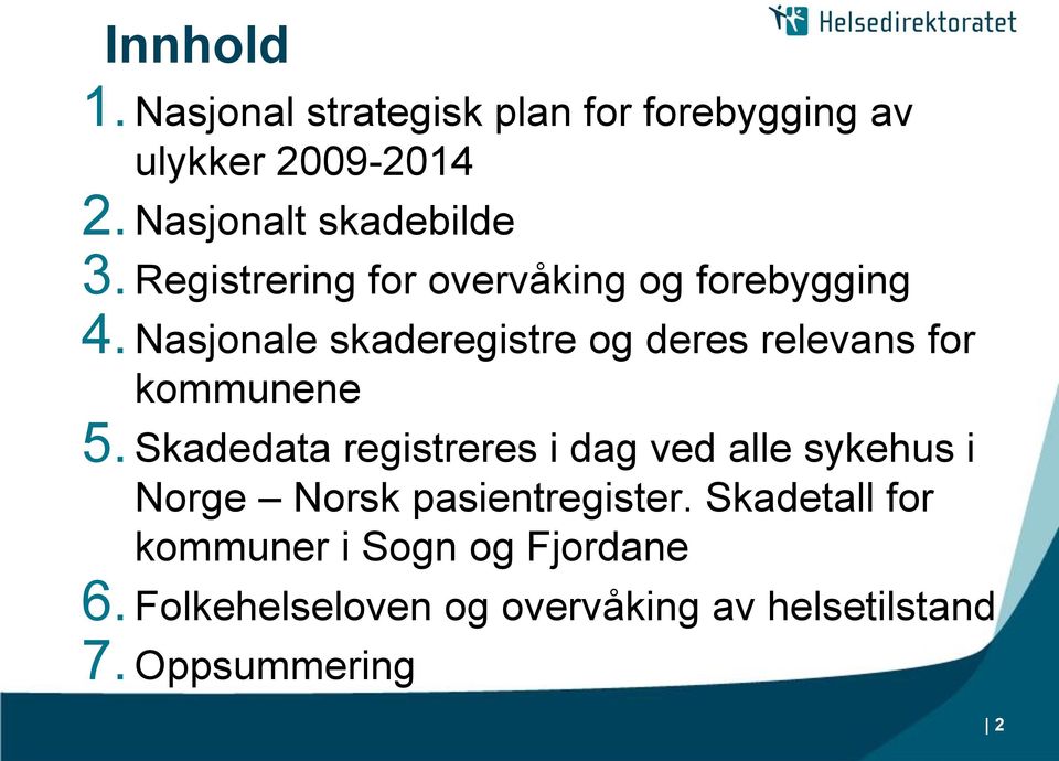 Nasjonale skaderegistre og deres relevans for kommunene 5.