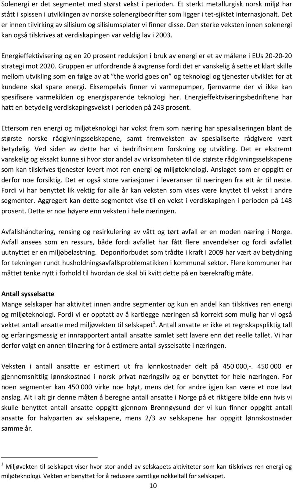 Energieffektivisering og en 20 prosent reduksjon i bruk av energi er et av målene i EUs 20-20-20 strategi mot 2020.