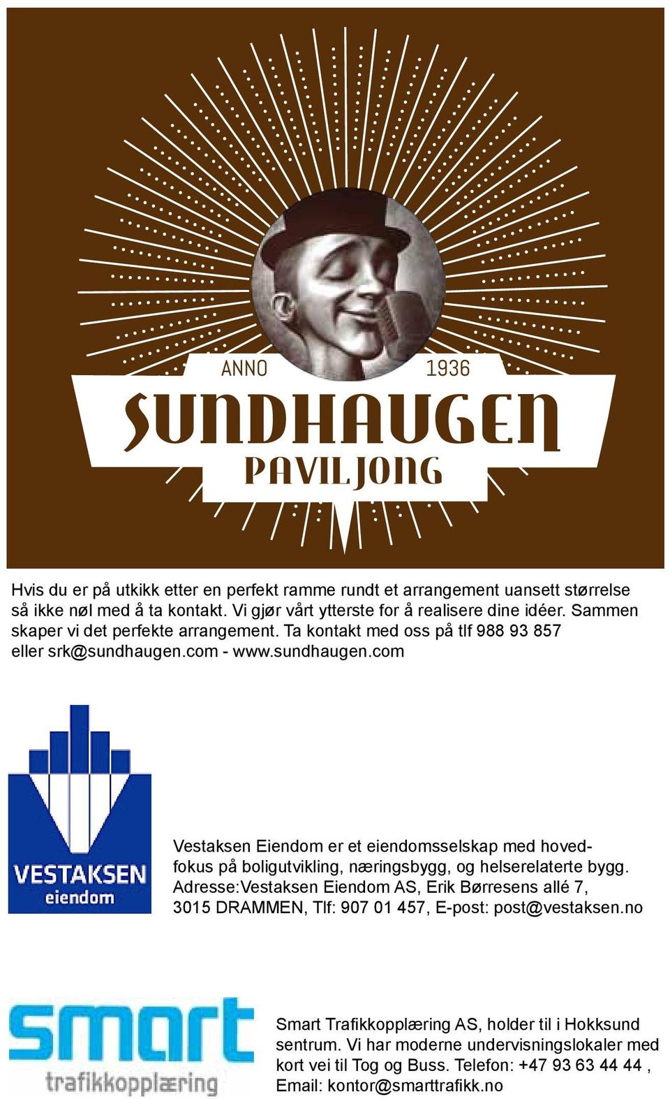 com - www.sundhaugen.com Vestaksen Eiendom er et eiendomsselskap med hovedfokus på boligutvikling, næringsbygg, og helserelaterte bygg.